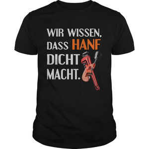 Wir Wissen Dass Hanf Dicht Macht Shirt